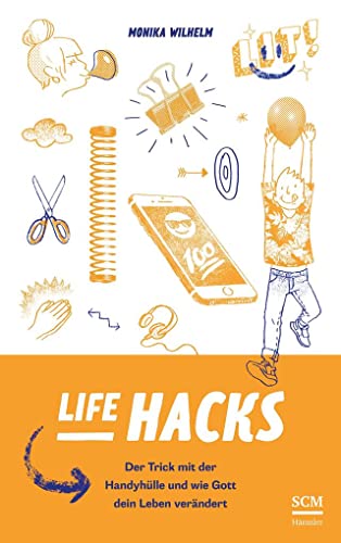 Life Hacks: Der Trick mit der Handyhülle und wie Gott dein Leben verändert von SCM Hänssler